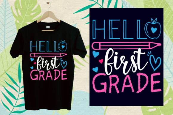 Back to School T Shirt Hello First Grade: Graphics & Print Templates