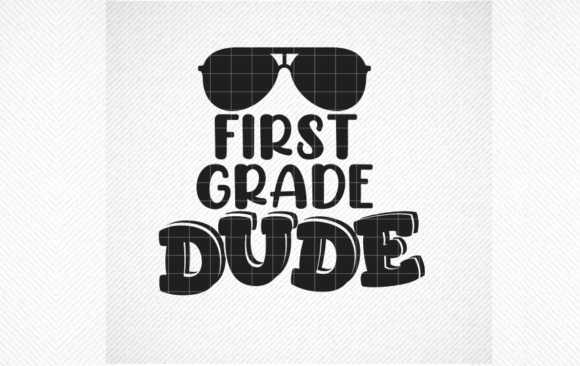 First Grade Dude Svg: Graphics and Crafts