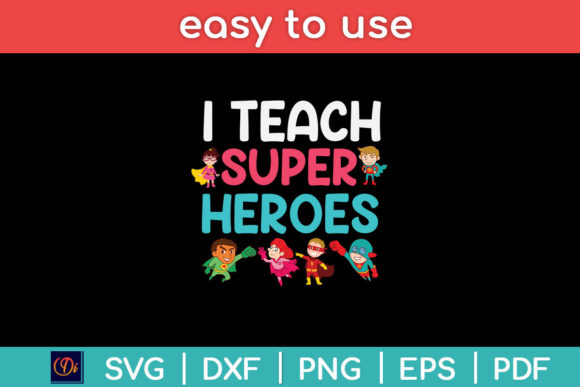I Teach Superheroes Back to School Svg
