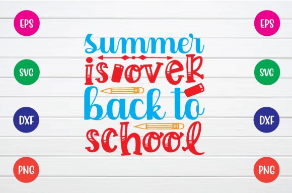 Summer is Over Back to School Svg Graphics