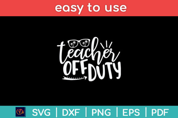 Teacher Off Duty Back to School Svg Graphics